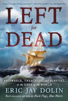 Left for Dead: Shipwreck, Treachery, and Survival at the Edge of the World 1324096748 Book Cover