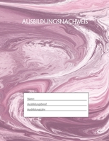 Ausbildungsnachweis: Berichtsheft Ausbildung / Ausbildungsnachweisheft täglich/wöchentlich / ausreichend für 1 Lehrjahr / 1Woche je Seite/ Montag bis Sonntag / Motiv Marmor Rosa (German Edition) 1655508148 Book Cover