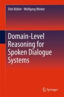 Domain Level Reasoning For Spoken Dialogue Systems 1489991484 Book Cover
