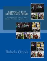 Bringing the Story Back Home: Implementing Change with Human Trafficking Awareness 1976018854 Book Cover