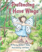 Pretending I Have Wings : Discovering Your Voice, Your Power, Your Wings 0998799211 Book Cover