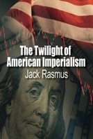 The Twilight of American Imperialism 1963892143 Book Cover