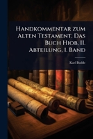 Handkommentar zum Alten Testament. Das Buch Hiob, II. Abteilung, 1. Band (German Edition) 1024512797 Book Cover