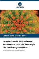 Intersektorale Maßnahmen Teamarbeit und die Strategie für Familiengesundheit: Möglichkeiten und Schwierigkeiten (German Edition) 6208790115 Book Cover