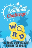 The Summer Challenge - 100 BORED WORD SEARCHES PUZZLES FOR ADULTS: 100 BORED WORD SEARCHES, Crossword Wordsearch Game to Challenge Your Brain - Word Search Puzzles and Solutions B087SM4VL5 Book Cover