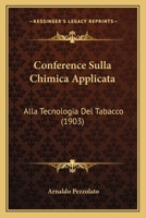Conference Sulla Chimica Applicata: Alla Tecnologia Del Tabacco (1903) 1161039740 Book Cover
