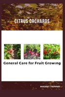 CITRUS ORCHARDS: Gеnеrаl Cаrе fоr Fruit Grоwіng B08VCYF32H Book Cover