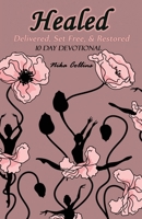 Healed: Delivered, Set Free, & Restored 195130005X Book Cover