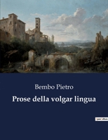 Prose della volgar lingua B0CG11DMHN Book Cover