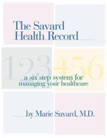 The Savard Health Record: A Six-Step System for Managing Your Healthcare 0737016159 Book Cover