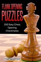 Flank Opening Puzzles: 200 Easy Chess Opening Checkmates 1520884567 Book Cover