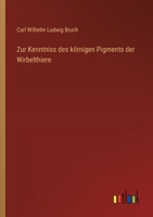 Zur Kenntniss des körnigen Pigments der Wirbelthiere 3368657291 Book Cover