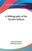 A Bibliography Of The Navaho Indians 1163151246 Book Cover