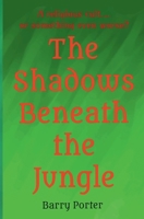 The Shadows Beneath the Jungle 1968819185 Book Cover
