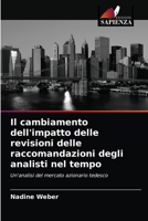 Il cambiamento dell'impatto delle revisioni delle raccomandazioni degli analisti nel tempo: Un'analisi del mercato azionario tedesco 6202837527 Book Cover