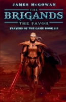 Brigands: The Favor : Players of the Game Book 2.5 1967506086 Book Cover