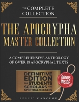 The Apocrypha Master Collection: A comprehensive anthology of over 18 apocryphal texts B0FK3PTFWK Book Cover