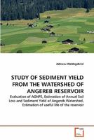 Study of Sediment Yield from the Watershed of Angereb Reservoir 3639308727 Book Cover