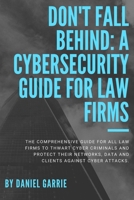 Don't Fall Behind: A Cybersecurity Guide for Law Firms B08X6243MH Book Cover