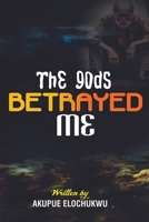 The gods betrayed me B0CLBFLGGK Book Cover