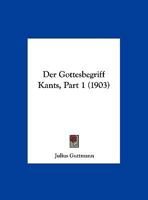 Der Gottesbegriff Kants, Part 1 (1903) 116230118X Book Cover