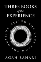 Three Books of the Experience: Seeing the Cage from the Outside B09ZLQFC2H Book Cover