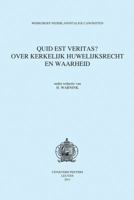 Quid Est Veritas? Over Kerkelijk Huwelijksrecht En Waarheid 9042925477 Book Cover