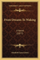 From Dreams to Waking: A Novel (Classic Reprint) 143685427X Book Cover