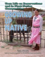 Teen Life on Reservations and in First Nation Communities: Growing Up Native (Youth in Rural North America) 1422200183 Book Cover