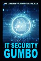 IT Security Gumbo: The Complete Vulnerability Lifecycle 1728666910 Book Cover