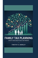 Family Tax Planning: Credits and Deductions for Parents B0F8BX1LX5 Book Cover