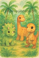 Dino Freundebuch: Ein liebevoll gestaltetes Dino-Freundebuch voller bunter Seiten, witziger Fragen und Platz für viele Freundschaften – perfekt zum ... für kleine Dino-Fans! (German Edition) B0FF25TBTV Book Cover
