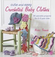 Cute and Easy Crocheted Baby Clothes 1908170484 Book Cover