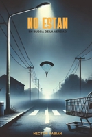 NO ESTAN: En Busca De La Verdad (Spanish Edition) B0F1NCV838 Book Cover