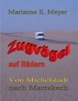 Zugvögel auf Rädern: Von Michelstadt nach Marrakech 3735759939 Book Cover