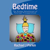 Bedtime: The Sleepy Adventures of Penelope Pineapplehead 1979223874 Book Cover