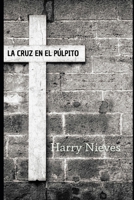 La Cruz en el Púlpito (Spanish Edition) B0CLMD4VV9 Book Cover