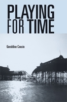 Playing for Time: Stories of Lost Children, Ghosts and the Endangered Present in Contemporary Theatre 0719061989 Book Cover