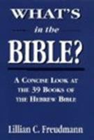What's in the Bible: A Concise Look at the 39 Books of the Hebrew Bible 1568216025 Book Cover