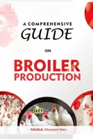 A Comprehensive Guide on Broiler Production B096ZMD2N9 Book Cover