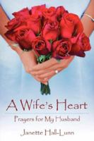 A WIFE'S HEART: Prayers for My Husband 1425962203 Book Cover