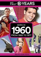 My First 18 Years - Born in 1960: From 1960 to 1977 (My First 18 Years Series) 9493317692 Book Cover