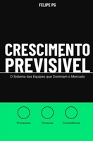 Crescimento Previsível: O Sistema das Equipes que Dominam o Mercado B0GPMLCTP9 Book Cover
