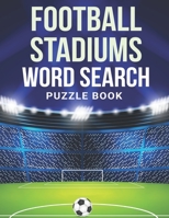 Football Stadiums Word Search: Large Print Word Search Puzzle Book About Football Stadiums | Football Book For Men | Wordsearch books for adults B08C4J11D1 Book Cover
