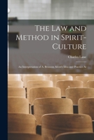 The Law and Method in Spirit-culture: An Interpretation of A. Bronson Alcott's Idea and Practice At 1018962425 Book Cover