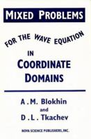 Mixed Problems for the Wave Equation in Coordinate Domains 1560725923 Book Cover