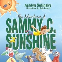 The Adventures of Sammy C. Sunshine 1945907789 Book Cover