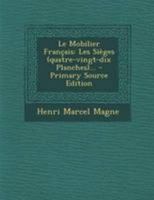 Le Mobilier Français: Les Sièges (quatre-vingt-dix Planches)... 101601600X Book Cover