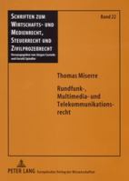 Rundfunk-, Multimedia- Und Telekommunikationsrecht: Abgrenzung Der Anwendungsbereiche Von Art. 5 I 2 Gg, Rundfunkstaatsvertrag, Teledienstegesetz, Med 363155141X Book Cover