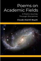 Poems on Academic Fields: A Poetic Journey Through Disciplines 1304256502 Book Cover